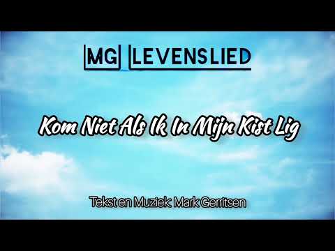 Kom Niet Als Ik In Mijn Kist Lig – [ MG Levenslied ]
